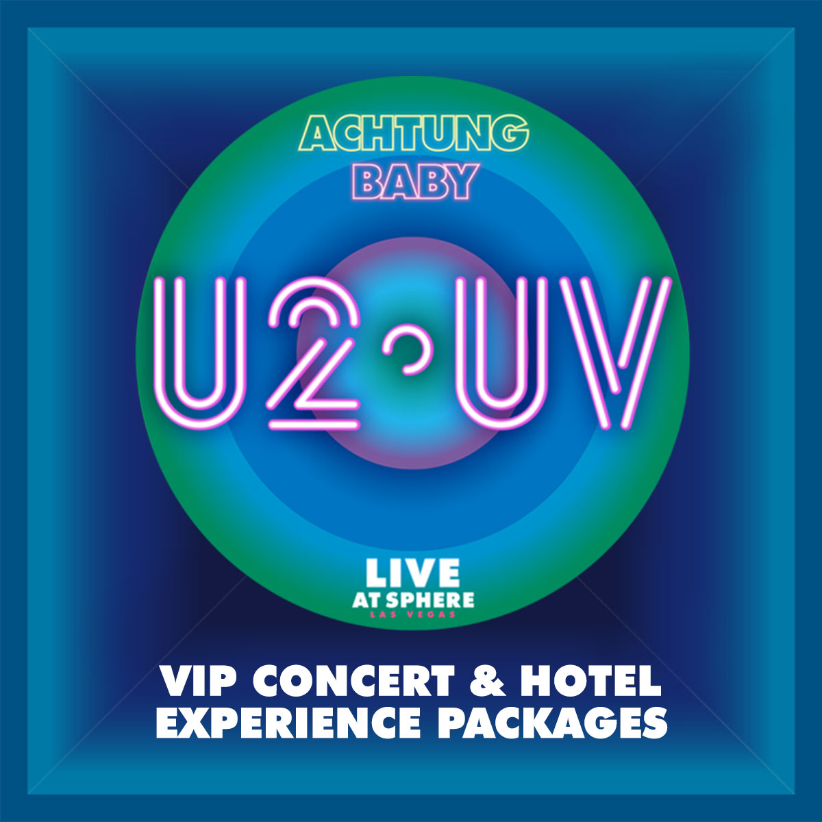 Banner for U2:UV: VIP Concert & Hotel Experience Packages